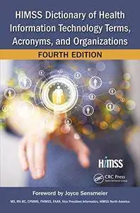 HIMSS Dictionary of Health Information Technology Terms, Acronyms, and Organizations