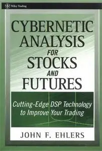John F. Ehlers - "Cybernetic Analysis for Stocks and Futures", 1st Ed.