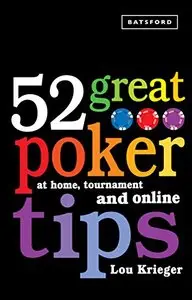 52 Great Poker Tips: At Home, Tournament and Online