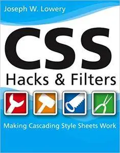 CSS Hacks and Filters: Making Cascading Stylesheets Work (Repost)