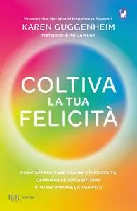 Karen Guggenheim - Coltiva la tua felicità