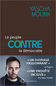 Le peuple contre la démocratie - Yascha Mounk