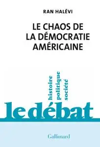Ran Halévi, "Le chaos de la démocratie américaine: Ce que révèle l'émeute du Capitole"