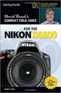 David Busch’s Compact Field Guide for the Nikon D5500