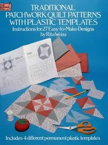 Traditional Patchwork Quilt Patterns: 27 Easy-to-Make Designs with Plastic Templates (Dover Quilting)