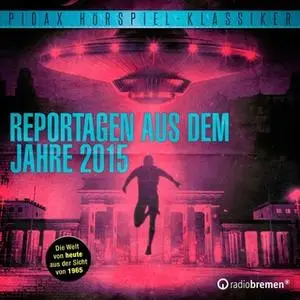 «Reportagen aus dem Jahr 2015» by Horst Vetter,Nikolai von Michalewsky,Hans Pelters,Hans Esderts,Hans Joachim Biermann,O