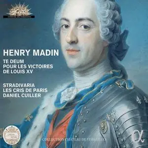 Daniel Cuiller, Stradivaria, Les Cris de Paris - Henry Madin: Te Deum pour les Victoires de Louis XV (2016)