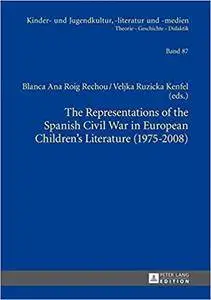 The Representations of the Spanish Civil War in European Children’s Literature (1975-2008)