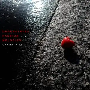 Daniel Diaz - Understated Passion Melodies (2021)