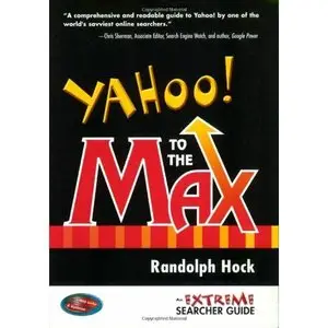 Yahoo! to the Max: An Extreme Searcher Guide by Randolph Hock [Repost]