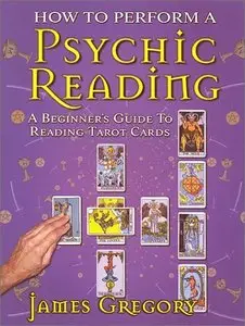 How to Perform a Psychic Reading - A Beginner's Guide to Reading Tarot Cards [Repost]