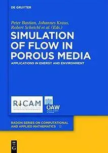 Simulation of flow in porous media : applications in energy and environment