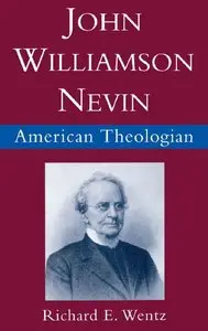 John Williamson Nevin: American Theologian (repost)