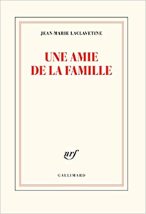 Une amie de la famille - Jean-Marie Laclavetine