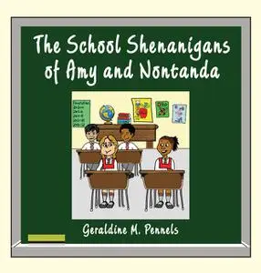 «The School Shenanigans of Amy and Nontanda» by Geraldine M.Pennels