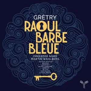 Orkester Nord & Martin Wåhlberg - Grétry: Raoul Barbe-Bleue (2019) [Official Digital Download 24/96]