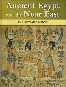 Ancient Egypt and the Near East: An Illustrated History (Repost)