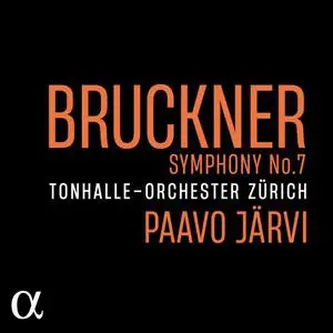 Tonhalle-Orchester Zurich & Paavo Jarvi - Bruckner: Symphony No. 7 (2023)