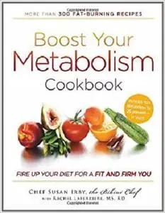 Boost Your Metabolism Cookbook: Fire up Your Diet for a Fit and Firm You