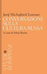 Jurij M. Lotman - Conversazioni sulla cultura russa