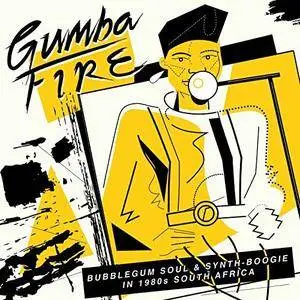 VA - Gumba Fire Bubblegum Soul and Synth Boogie in 1980s South Africa (2018)