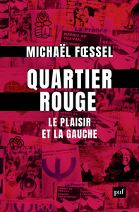 Quartier rouge : Le plaisir et la gauche - Michaël Foessel