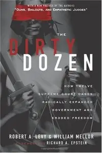 The Dirty Dozen: How Twelve Supreme Court Cases Radically Expanded Government and Eroded Freedom (repost)