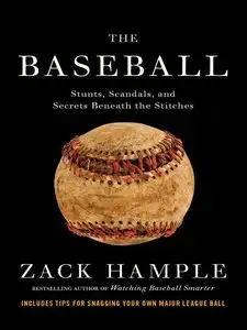 The Baseball: Stunts, Scandals, and Secrets Beneath the Stitches [repost]