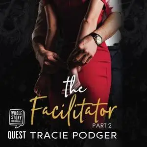 «The Facilitator, Part 2» by Tracie Podger