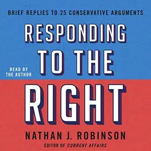 Responding to the Right: Brief Replies to 25 Conservative Arguments [Audiobook]