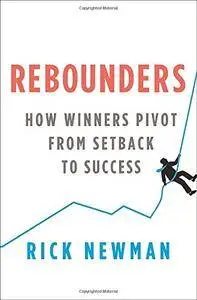 Rebounders: How Winners Pivot from Setback to Success (Repost)