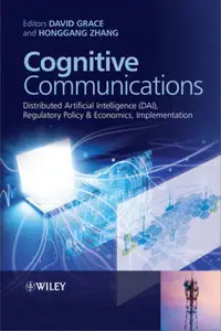Cognitive Communications: Distributed Artificial Intelligence (DAI), Regulatory Policy and Economics, Implementation (repost)