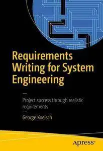 Requirements Writing for System Engineering (repost)