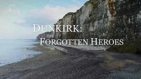 Channel 4 - Dunkirk: The Forgotten Heroes (2018)