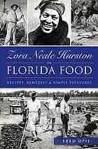 Zora Neale Hurston on Florida food : recipes, remedies and simple pleasures