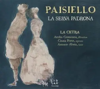 Attilio Cremonesi, La Cetra, Antonio Abete, Cinzia Forte - Giovanni Paisiello: La Serva Padrona (2007)