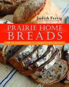 Prairie Home Breads: 150 Splendid Recipes from America's Breadbasket [Repost]