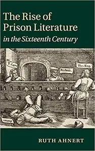 The Rise of Prison Literature in the Sixteenth Century