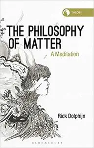 The Philosophy of Matter: A Meditation