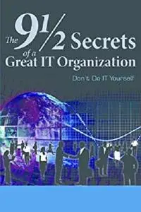 The 9 1/2 Secrets of a Great IT Organization: Don't Do IT Yourself