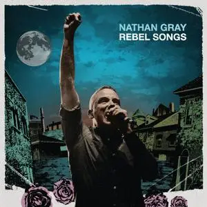 Nathan Gray - Rebel Songs (2021) [Official Digital Download]