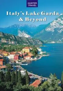 «Italy's Lake Garda & Beyond» by Catherine Richards