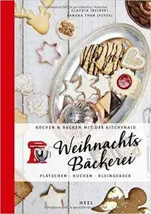 Kochen & Backen mit der KitchenAid: Weihnachtsbäckerei: Plätzchen · Kuchen · Kleingebäck