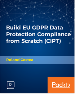 Build EU GDPR Data Protection Compliance from Scratch (CIPT)