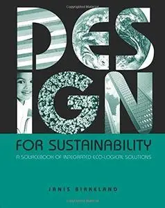 Design for Sustainability: A Sourcebook of Integrated, Eco-logical Solutions (Repost)