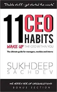 11 CEO Habits - Wake Up The CEO Within You: The Ultimate Guide For Managers, Newbies And Interns