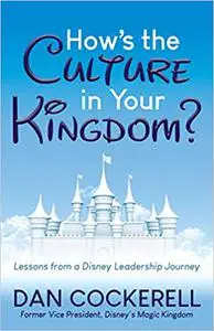 How’s the Culture in Your Kingdom?: Lessons from a Disney Leadership Journey