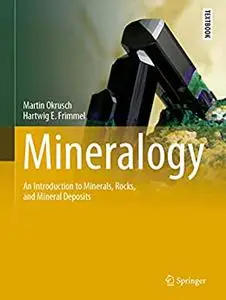 Mineralogy: An Introduction to Minerals, Rocks, and Mineral Deposits