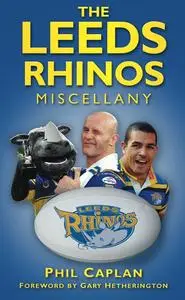 «The Leeds Rhinos Miscellany» by Phil Caplan