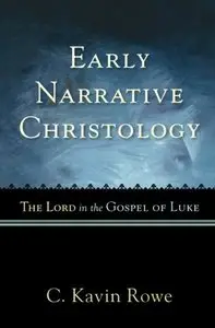 Early Narrative Christology: The Lord in the Gospel of Luke